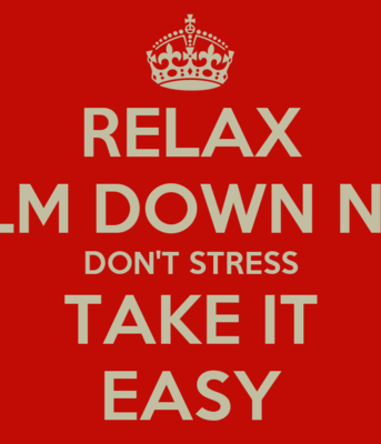 relax-calm-down-now-don-t-stress-take-it-easy relax-calm-down-now-don-t-stress-take-it-easy